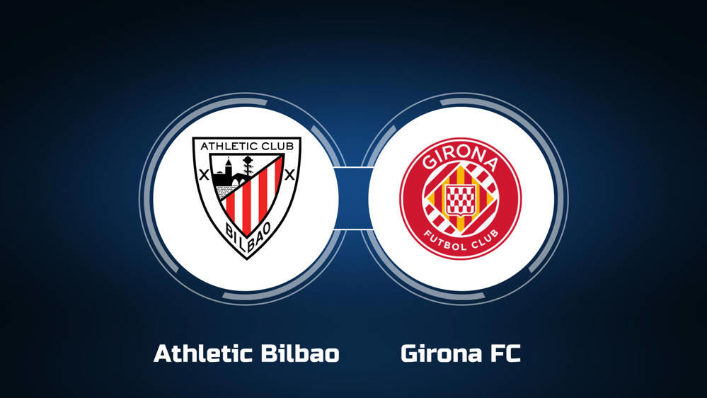 Nhận định Athletic Bilbao vs Girona lúc22h15 08/02/2025 – VĐQG Tây Ban Nha